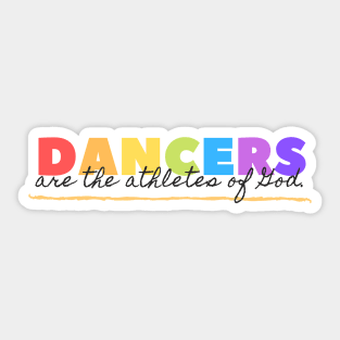 Dancers Are The Athletes of God Sticker